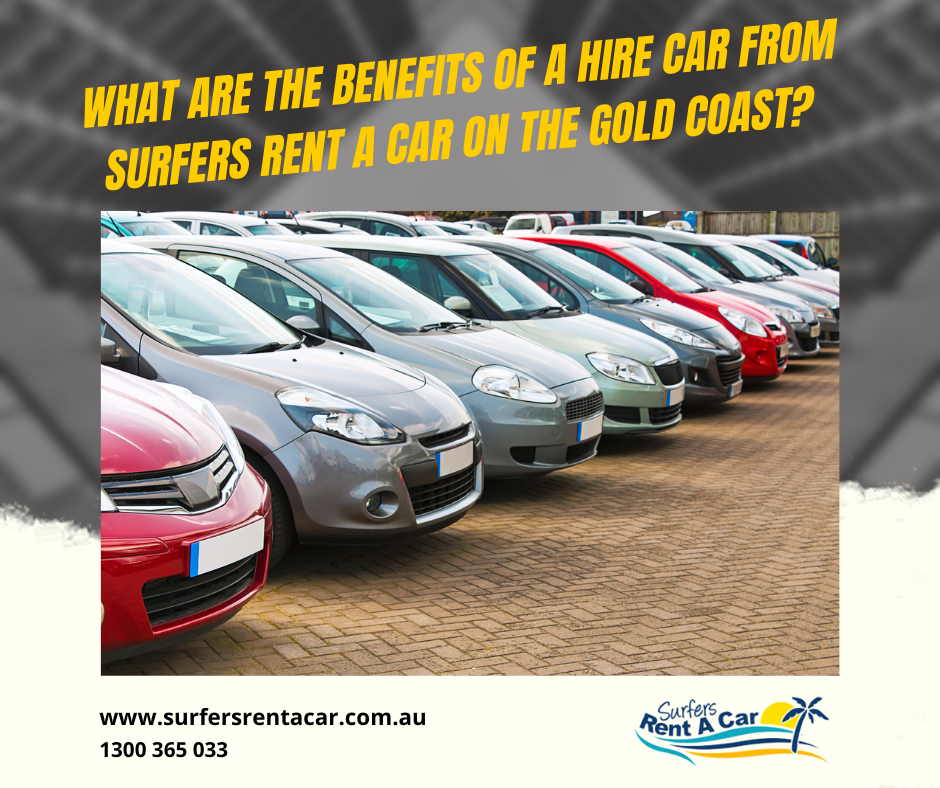 What are the Benefits of a Hire Car from Surfers Rent A Car on the Gold Coast - Car Rental Gold Coast - Surfers Rent a Car