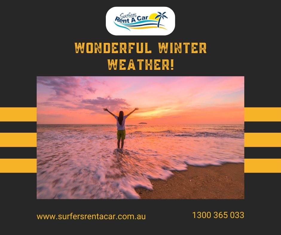 Wonderful Winter Weather! - Car Hire Gold Coast - Car Rental Gold Coast | Surfers Rent A Car
