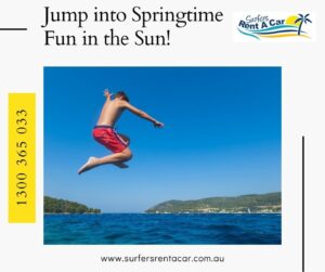 Jump into Springtime Fun in the Sun! - Car Rentals Gold Coast | Surfers Rent A Car